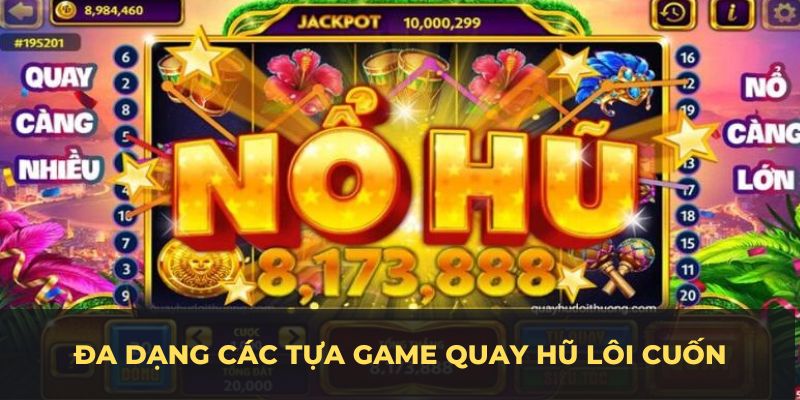 Đa dạng các tựa game quay hũ lôi cuốn