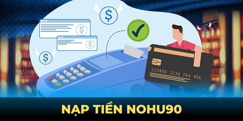 Nạp tiền Nohu90