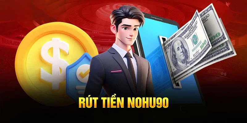 Rút tiền NOHU90