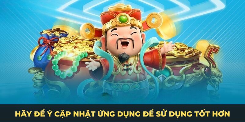 Hãy để ý cập nhật ứng dụng để sử dụng tốt hơn