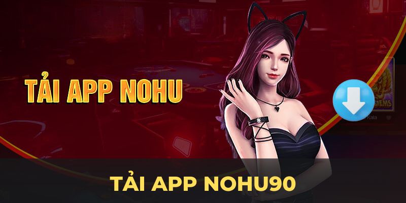 Tải app Nohu90